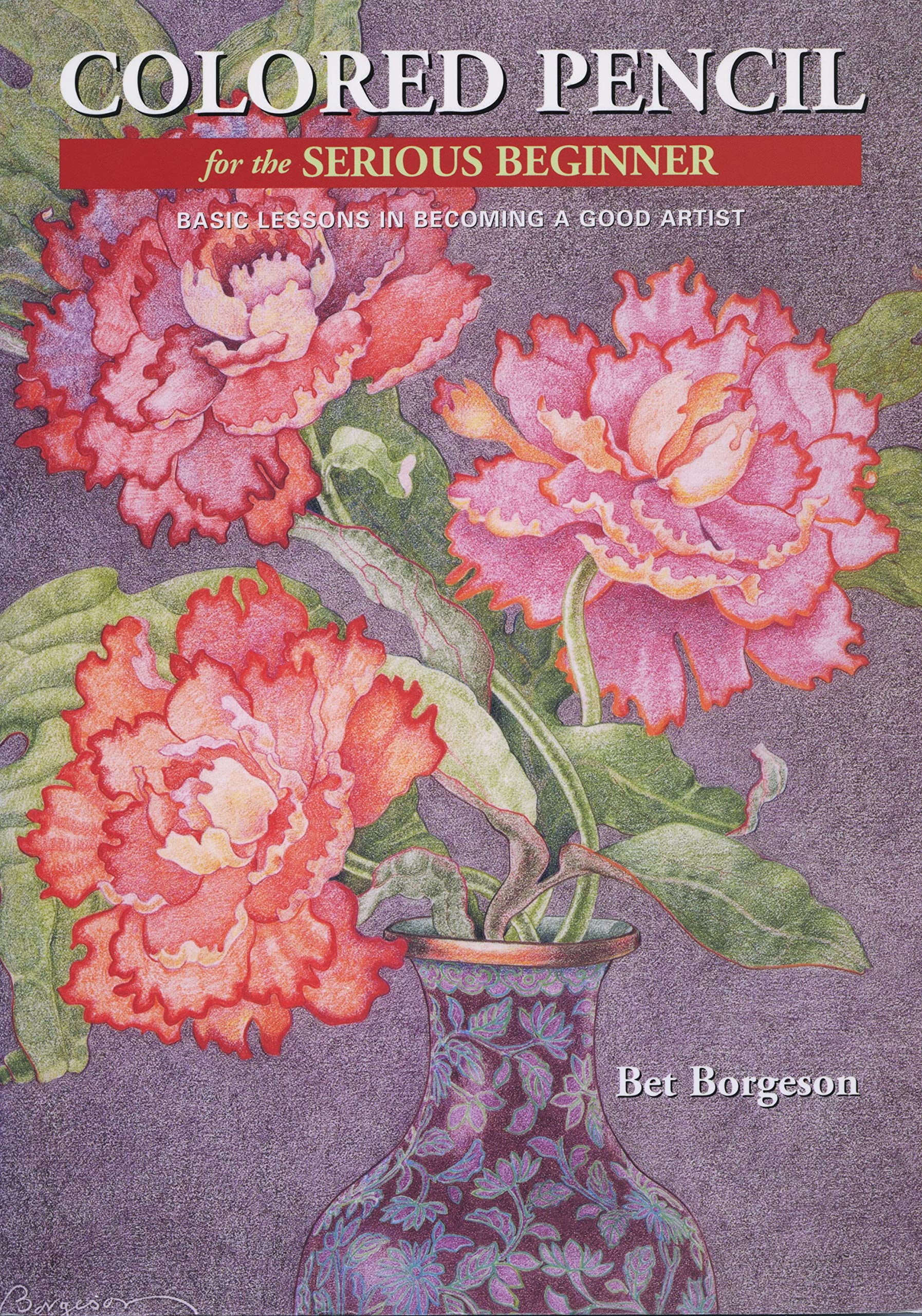 Colored Pencil for the Serious Beginner: Basic Lessons in Becoming a Good Artist,Used