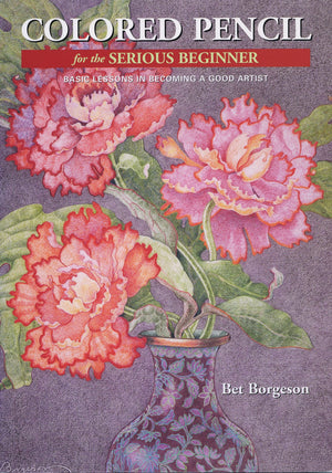 Colored Pencil for the Serious Beginner: Basic Lessons in Becoming a Good Artist,Used