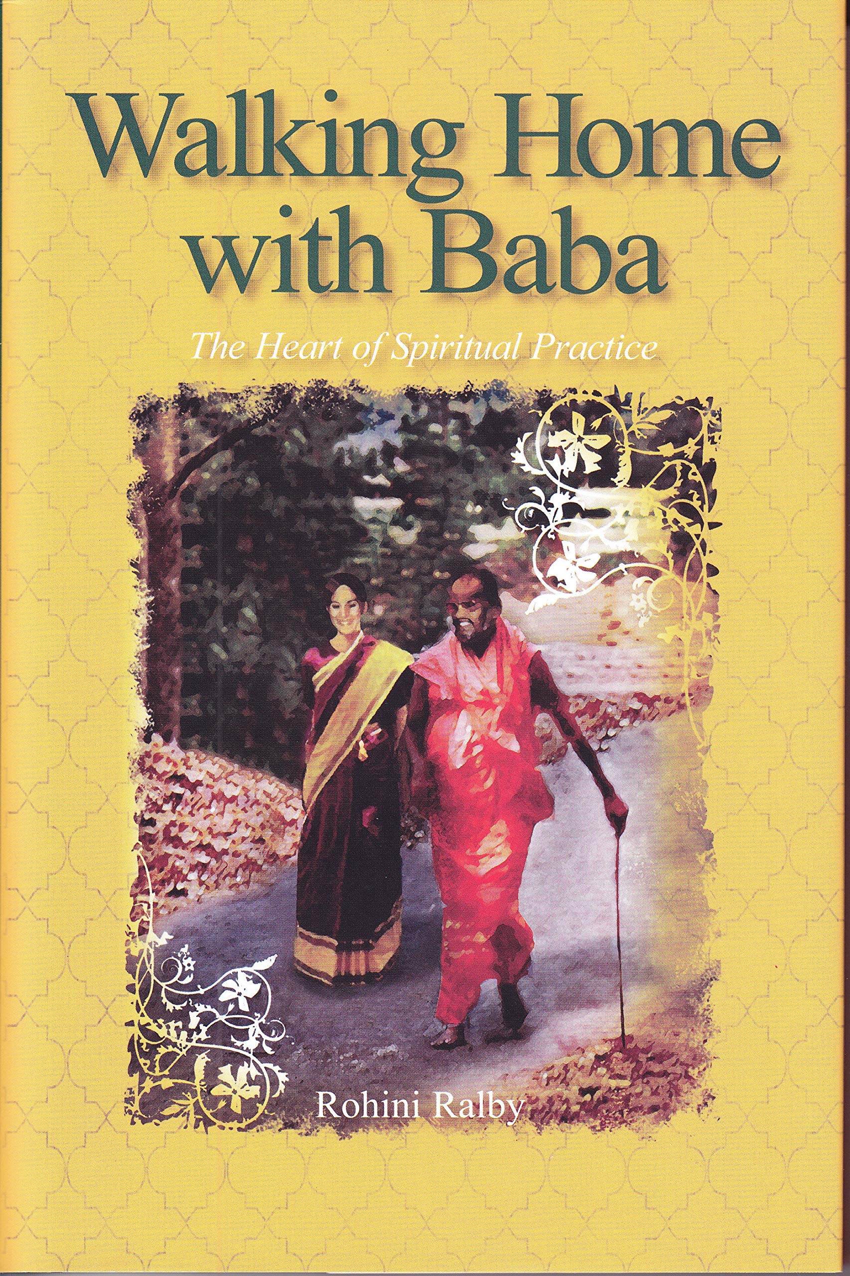 Walking Home with Baba: The Heart of Spiritual Practice,Used