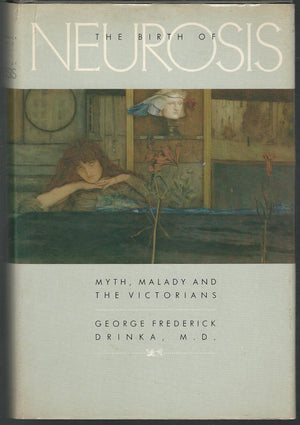 Birth of Neurosis: Myth, Malady, and the Victorians,Used