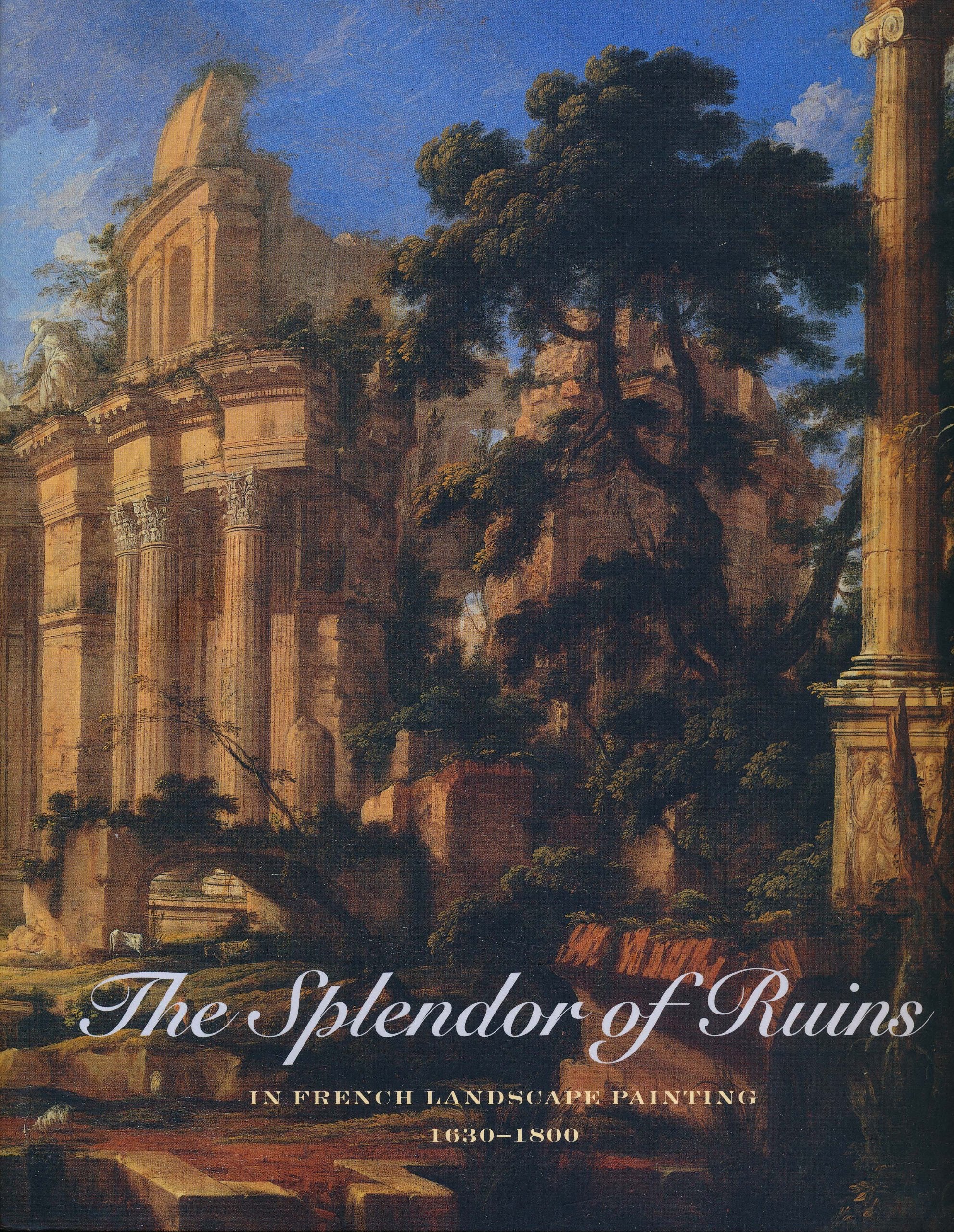 The Splendor of Ruins in French Landscape Paintings 1630  1800,Used