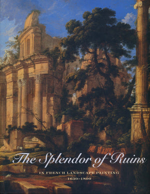 The Splendor of Ruins in French Landscape Paintings 1630  1800,Used