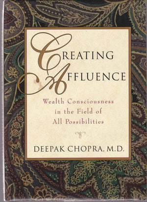 Creating Affluence: Wealth Consciousness in the Field of All Possibilities,Used