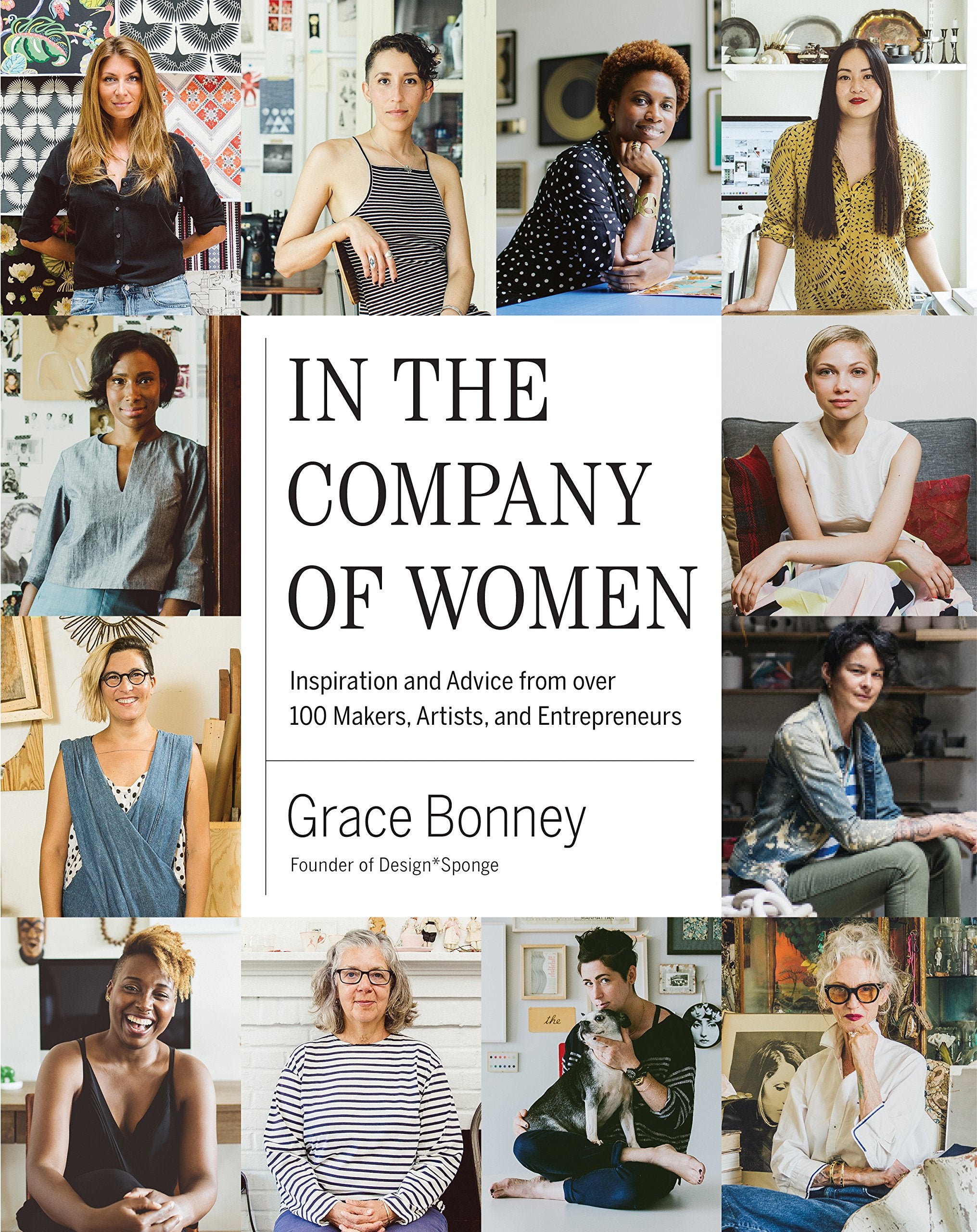 In the Company of Women: Inspiration and Advice from over 100 Makers, Artists, and Entrepreneurs,Used