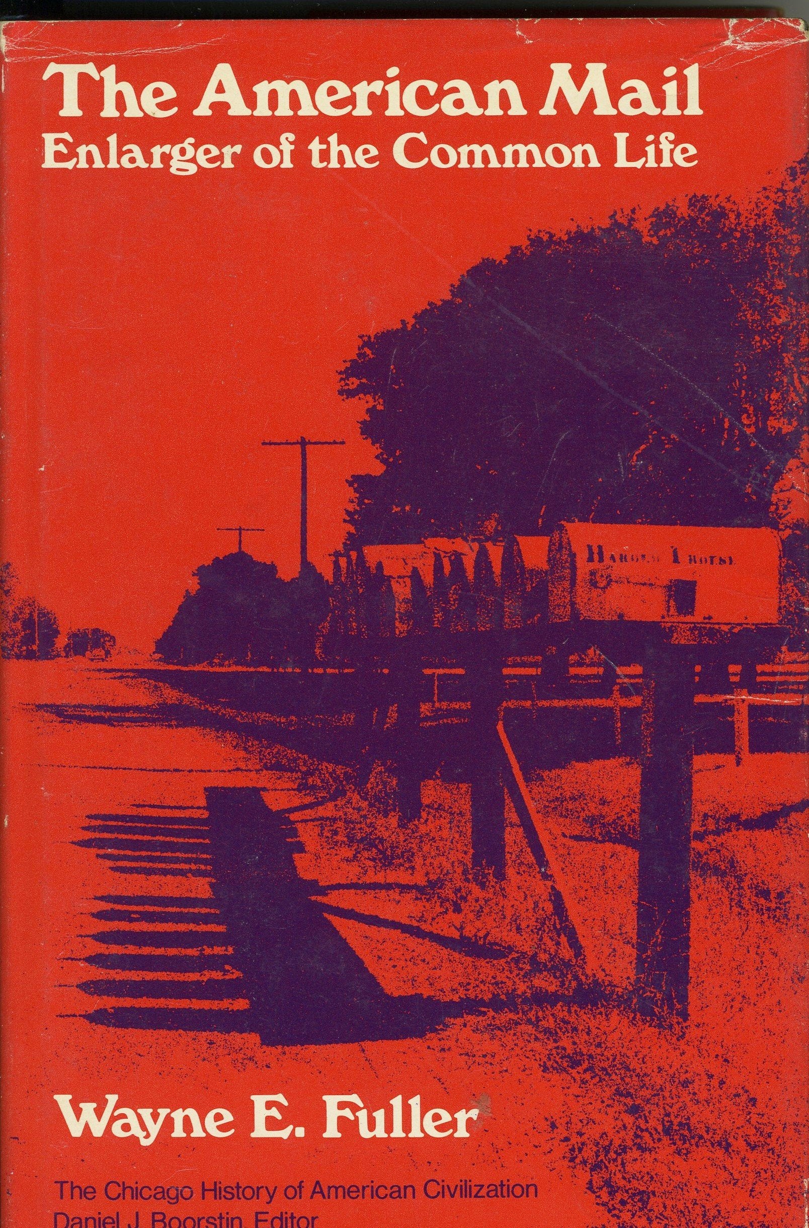 The American mail;: Enlarger of the common life (The Chicago history of American civilization),Used