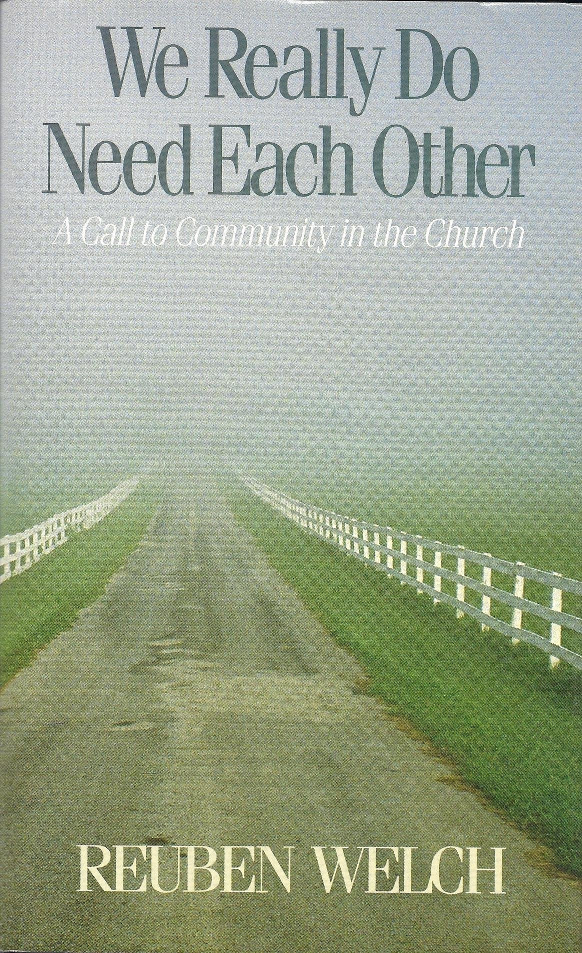 We Really Do Need Each Other: A Call to Community in the Church,Used