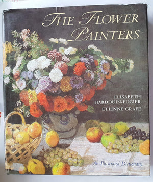 The Flower Painters: An Illustrated Dictionary,Used