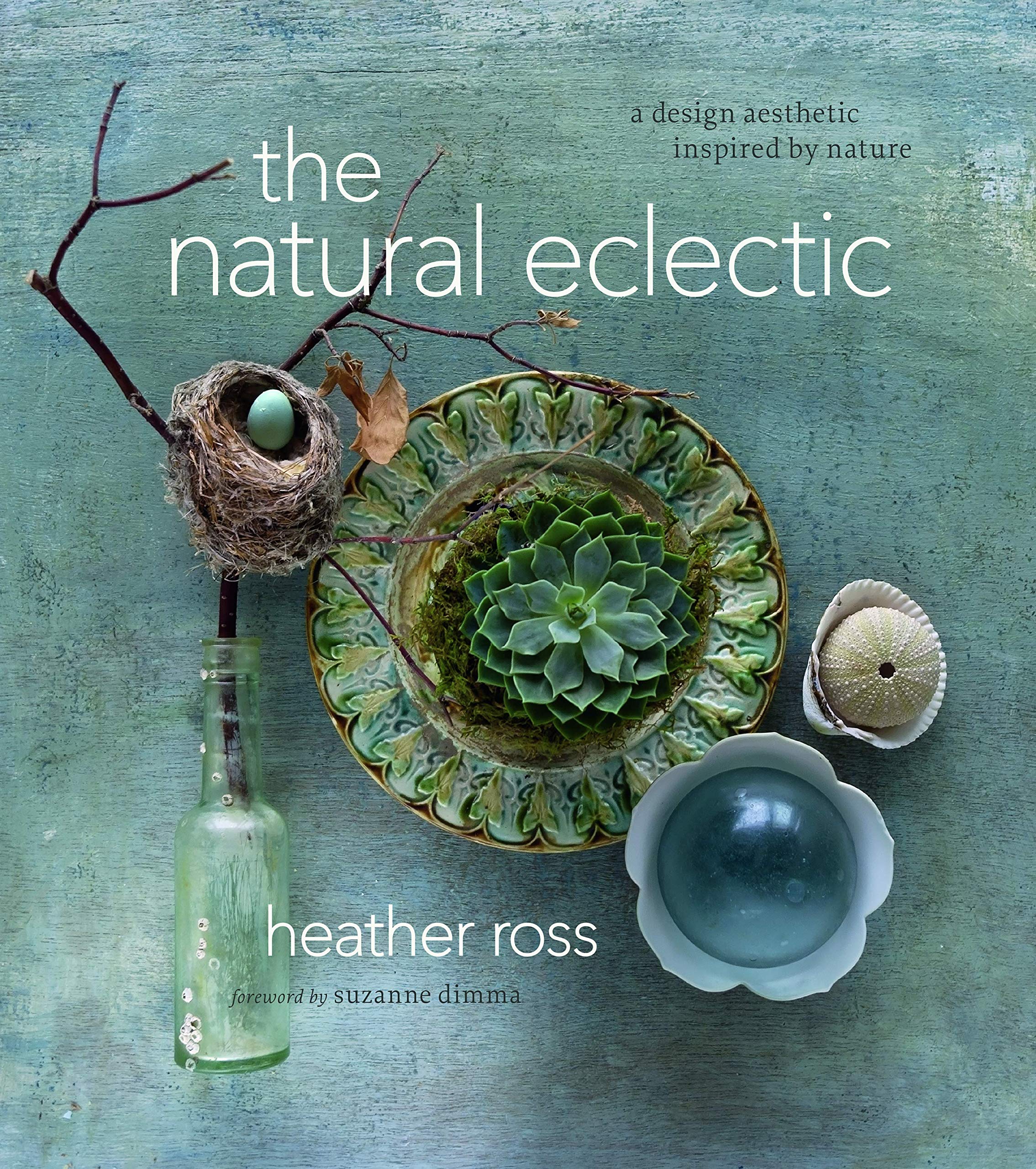 The Natural Eclectic: A Design Aesthetic Inspired by Nature,Used