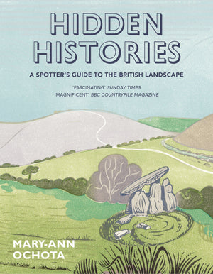 Hidden Histories: A Spotter'S Guide To The British Landscape,New