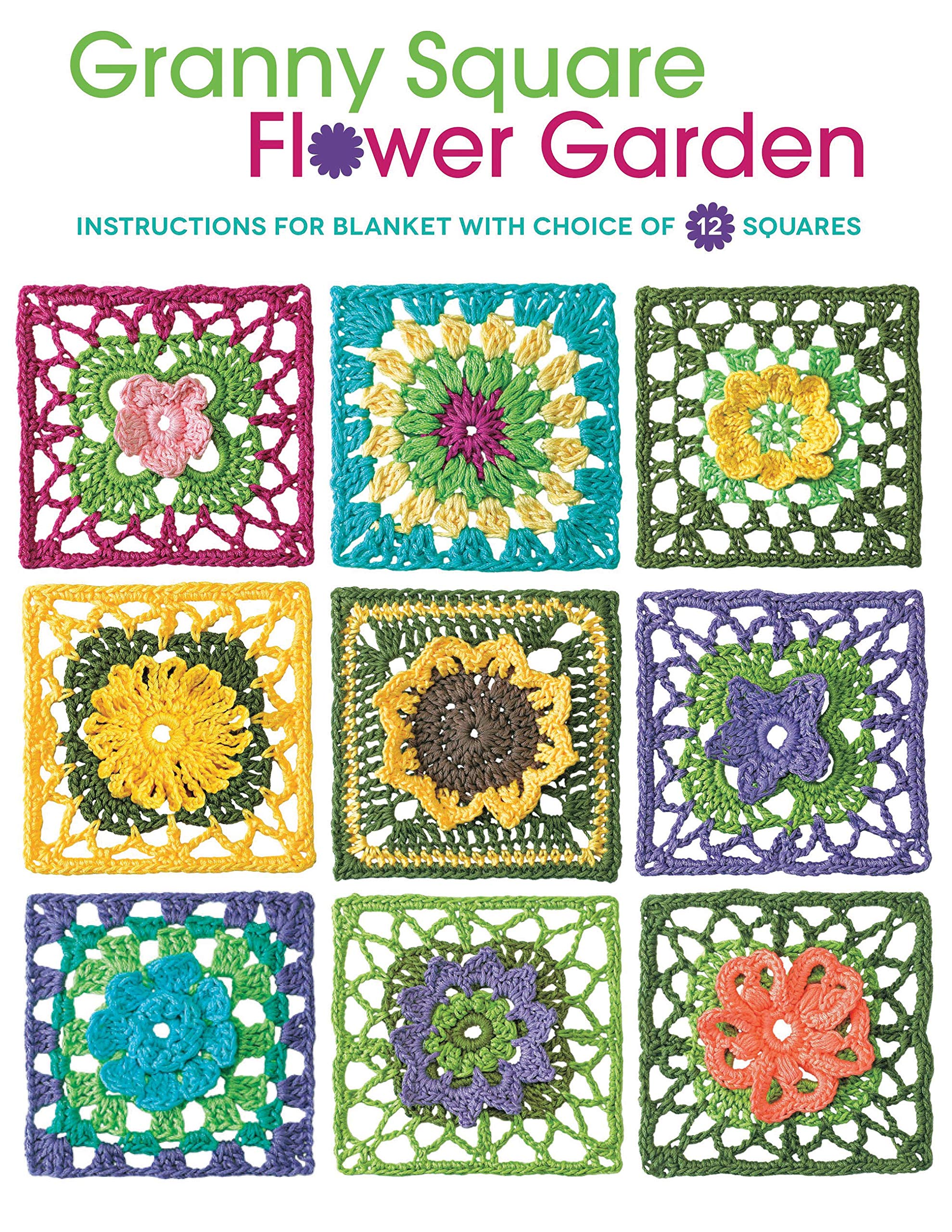 Granny Square Flower Garden: Instructions For Blanket With Choice Of 12 Squares