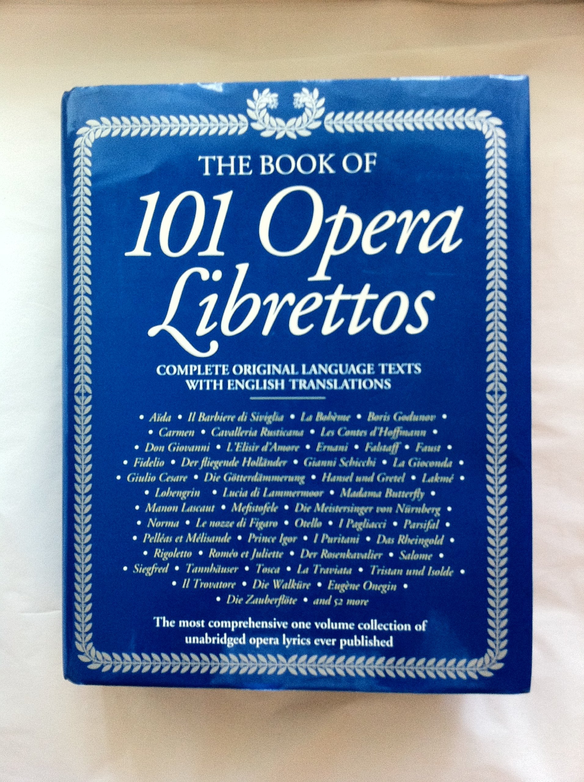 The Book of 101 Opera Librettos: Complete Original Language Texts with English Translations,Used