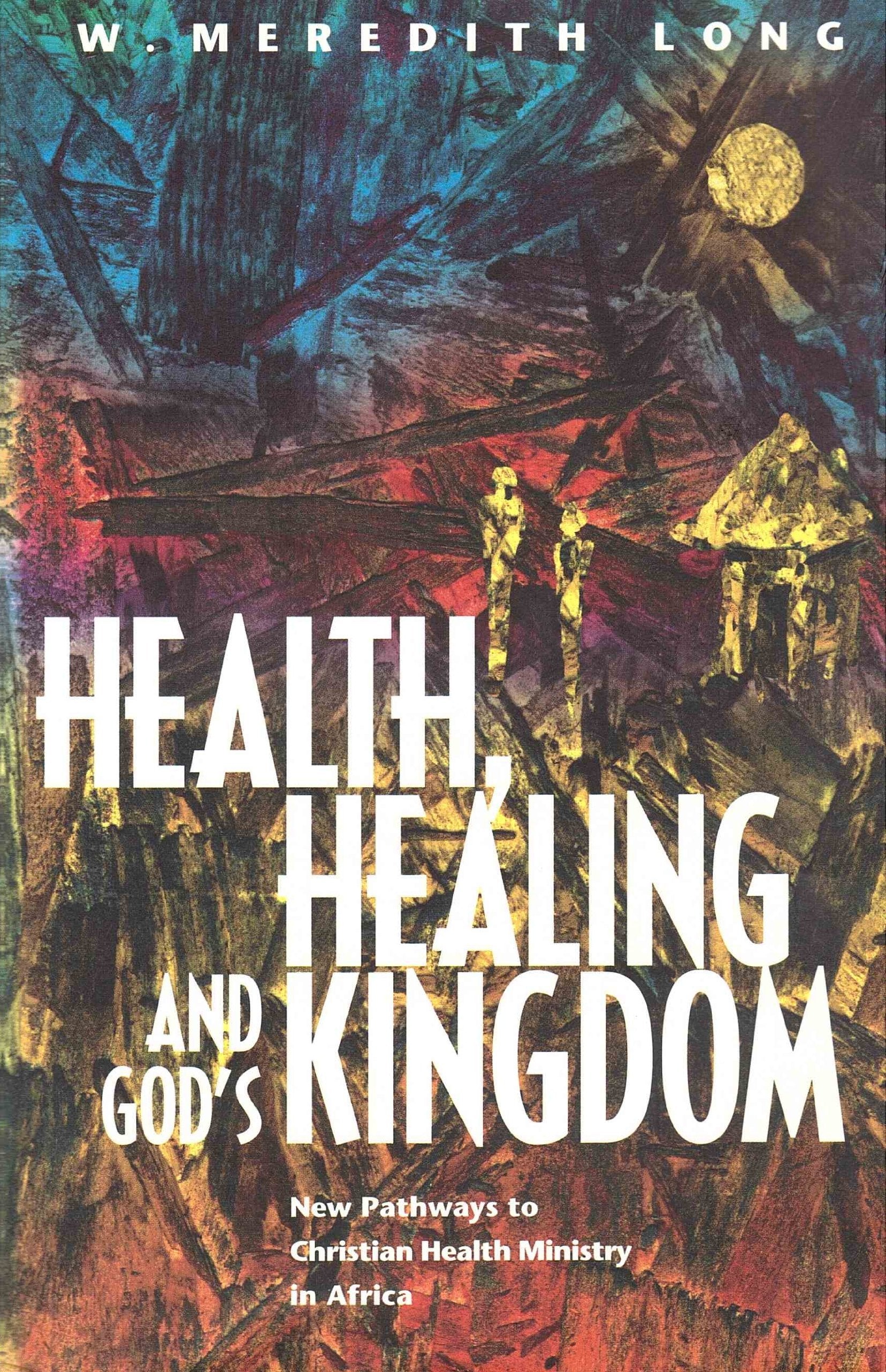 Health Healing and Gods Kingdom (Regnum Studies in Mission),New