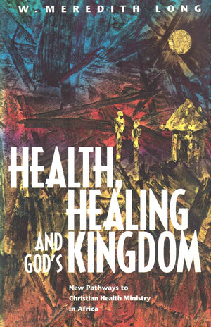 Health Healing and Gods Kingdom (Regnum Studies in Mission),New