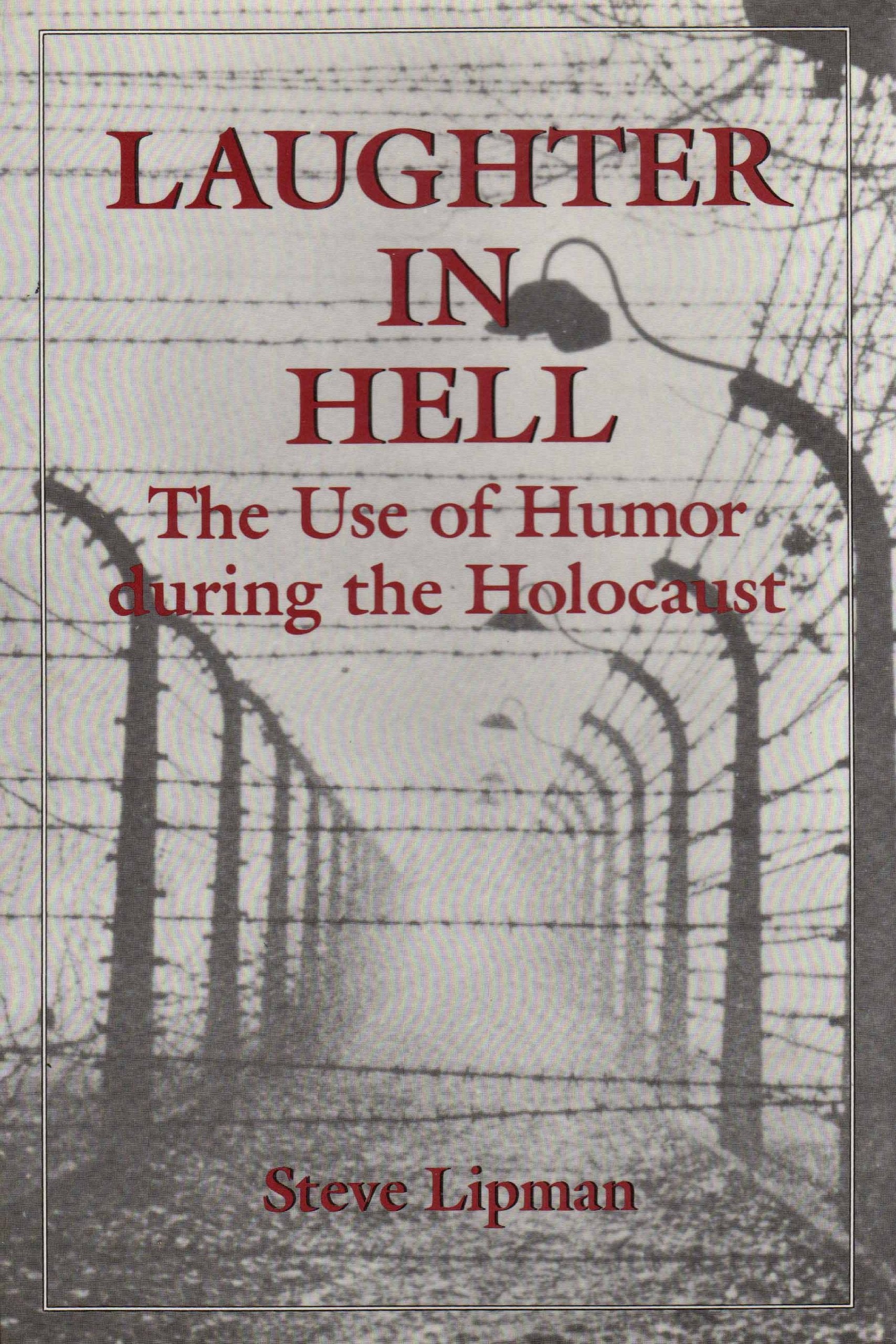 Laughter In Hell: Use Of Humor During The Holocaust