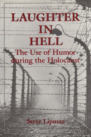 Laughter In Hell: Use Of Humor During The Holocaust