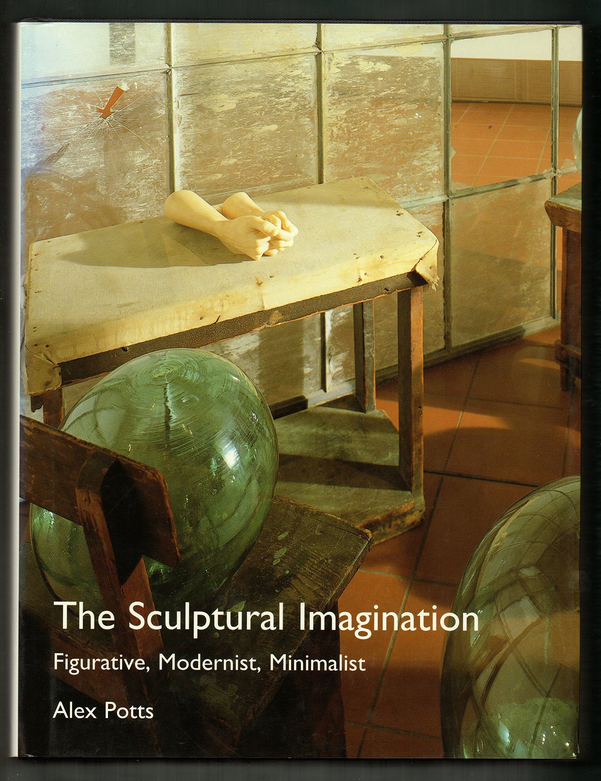 The Sculptural Imagination: Figurative, Modernist, Minimalist,Used