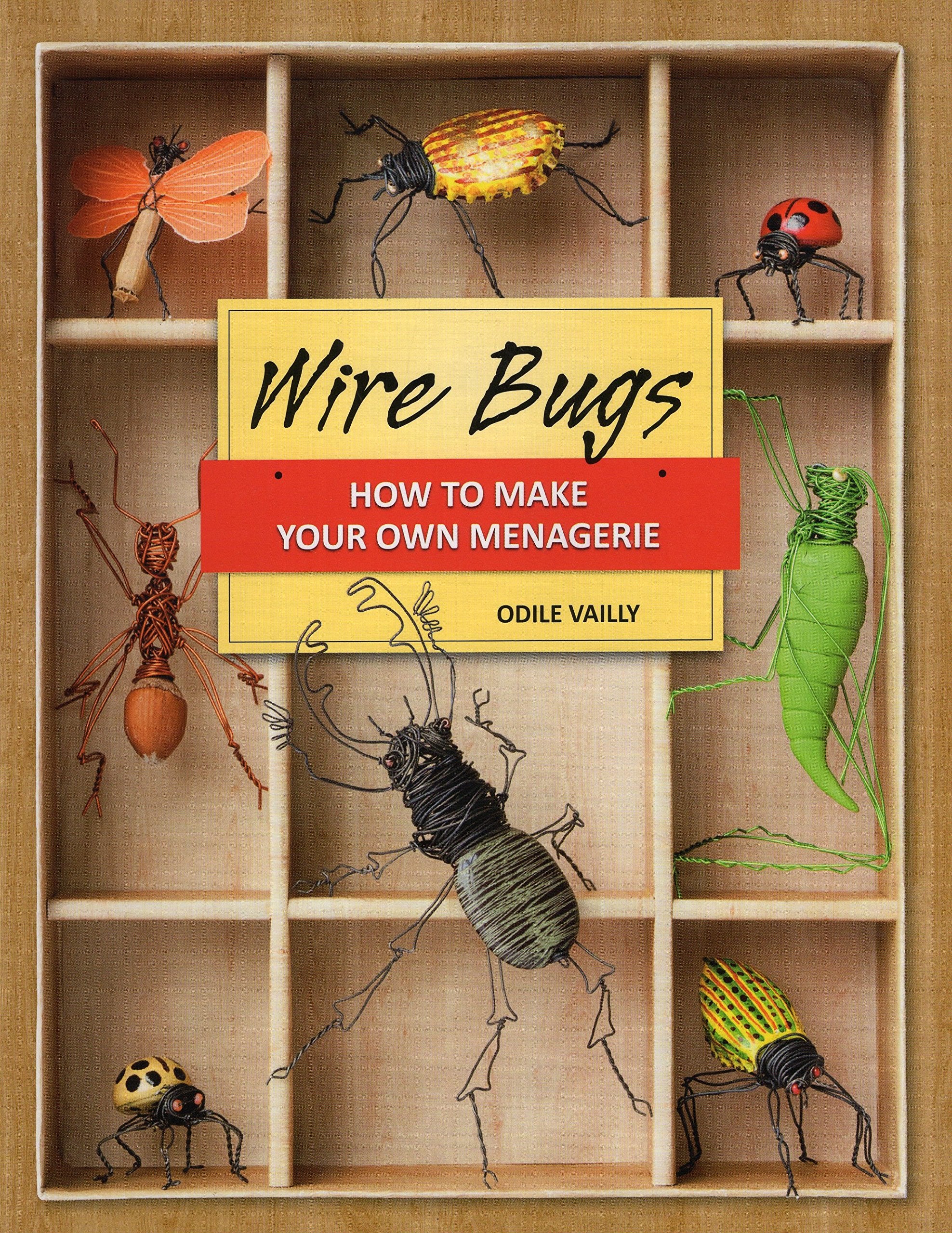 Wire Bugs: How To Make Your Own Menagerie