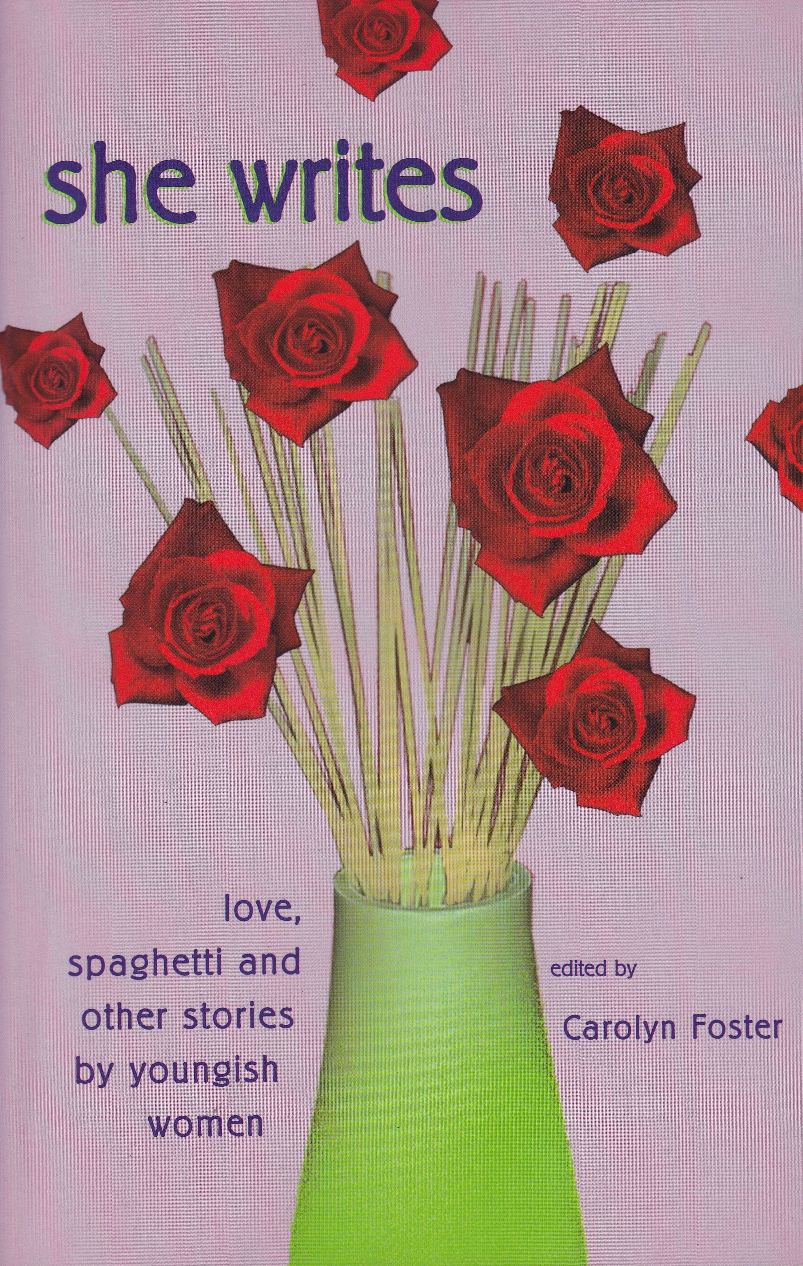 She Writes: Love, spaghetti and other stories by youngish women,Used
