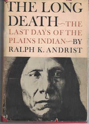 The Long Death: The Last Days of the Plains Indians