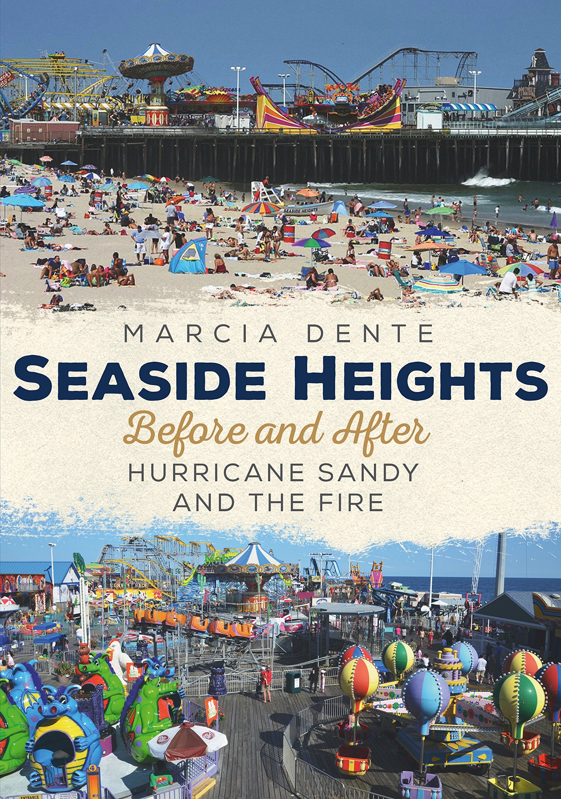 Seaside Heights Before And After Hurricane Sandy And The Fire Through Time (America Through Time),Used