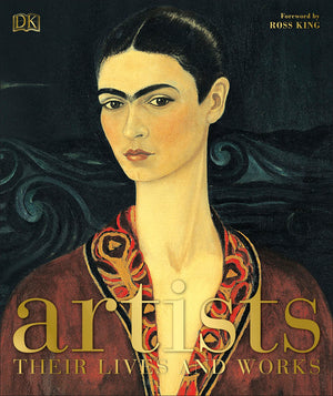 Artists: Their Lives And Works (Dk History Changers)