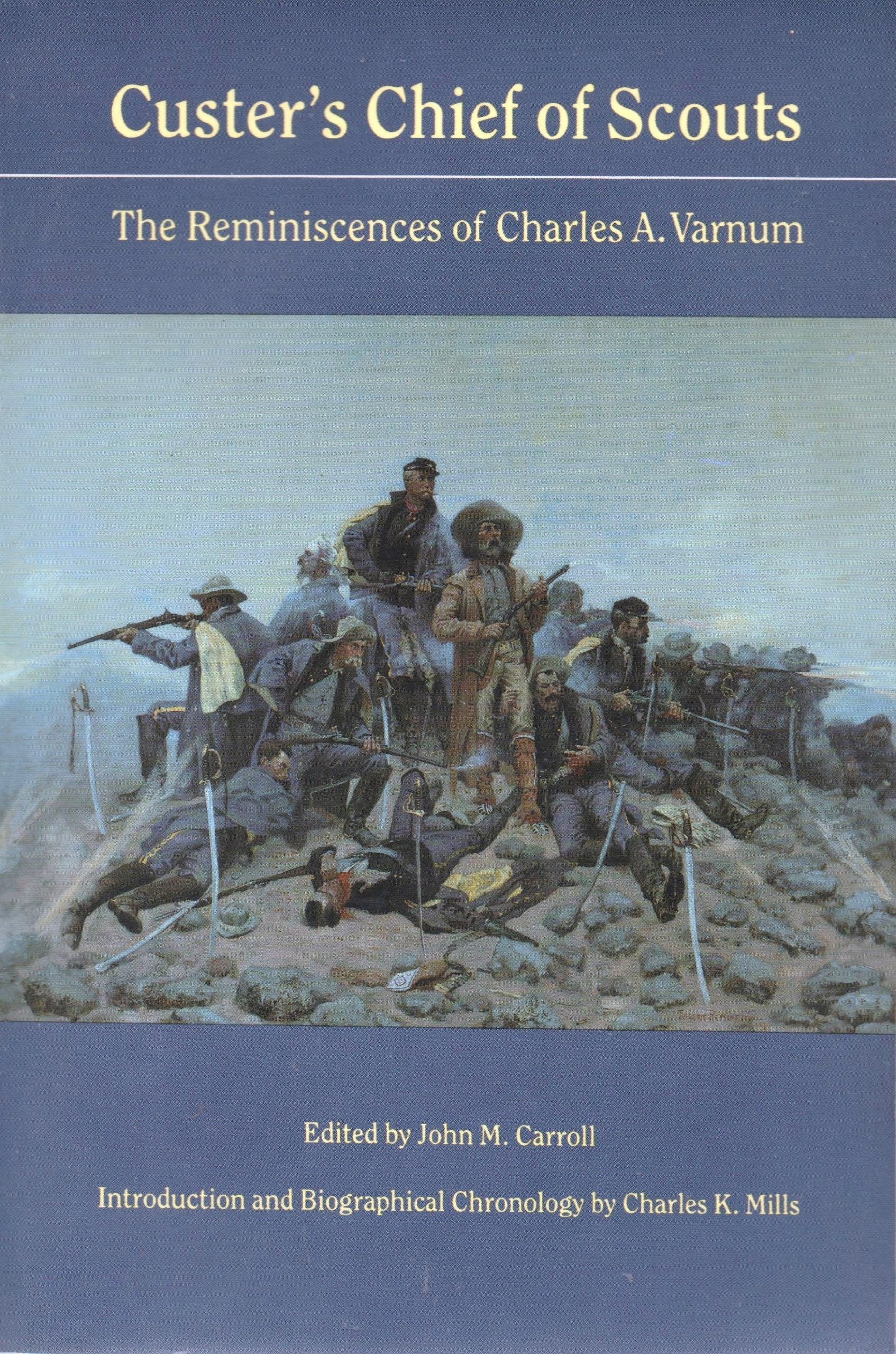 Custer'S Chief Of Scouts: The Reminiscences Of Charles A. Varnum Including His Testimony At The Reno Court Of Inquiry,Used