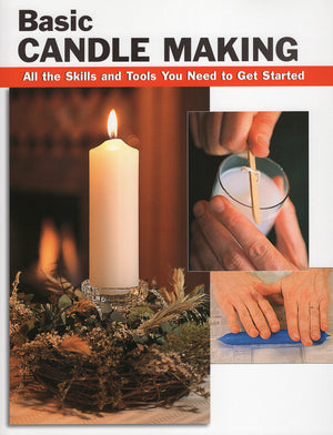 Basic Candle Making: All The Skills And Tools You Need To Get Started (How To Basics),New