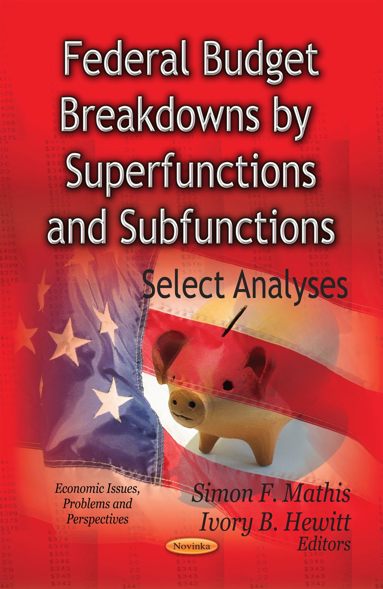 Federal Budget Breakdowns by Superfunctions and Subfunctions: Select Analyses (Economic Issues, Problems and Perspectives: Ameri,Used