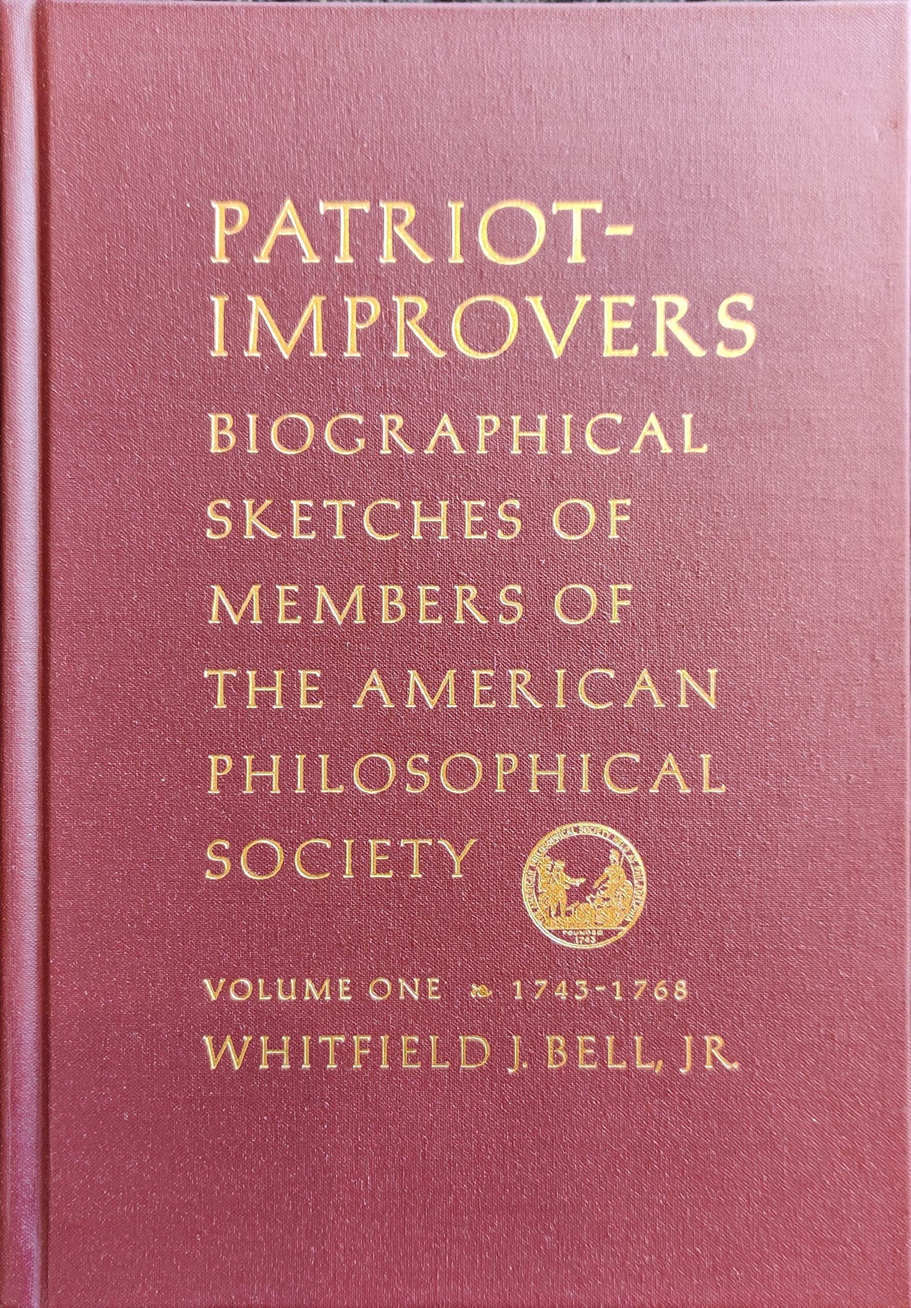 Patriotimprovers: Members Of The American Philosophical Society, Volume One, 17431768, Memoirs, American Philosophical Society,Used