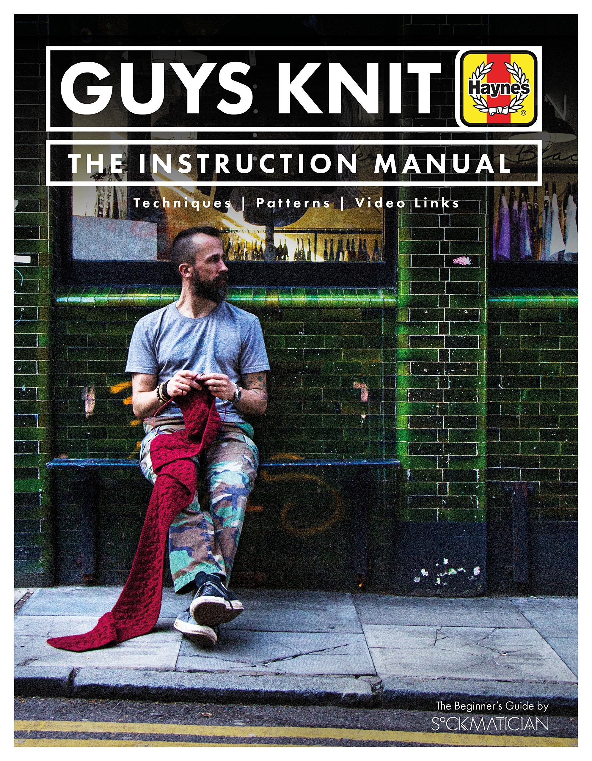 Guys Knit: The Instruction Manual: Techniques, Patterns, Video Links (Haynes Manuals)