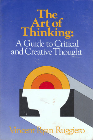 The Art Of Thinking: A Guide To Critical And Creative Thought-used