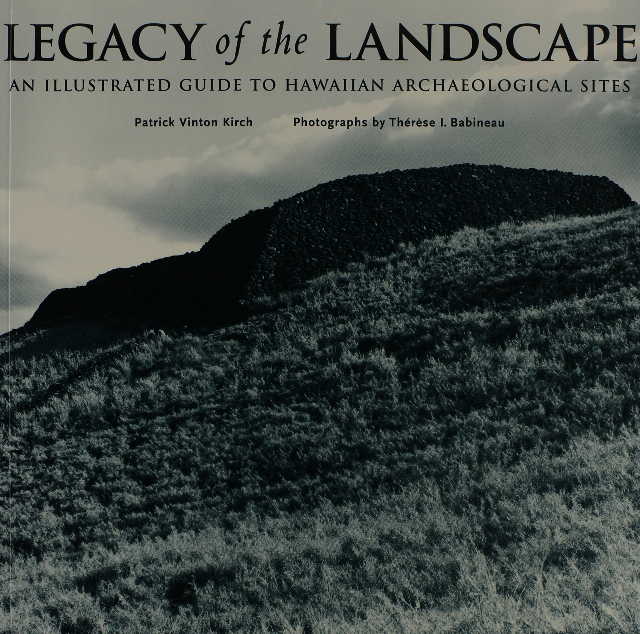 Legacy of the Landscape: An Illustrated Guide to Hawaiian Archaeological Sites,New