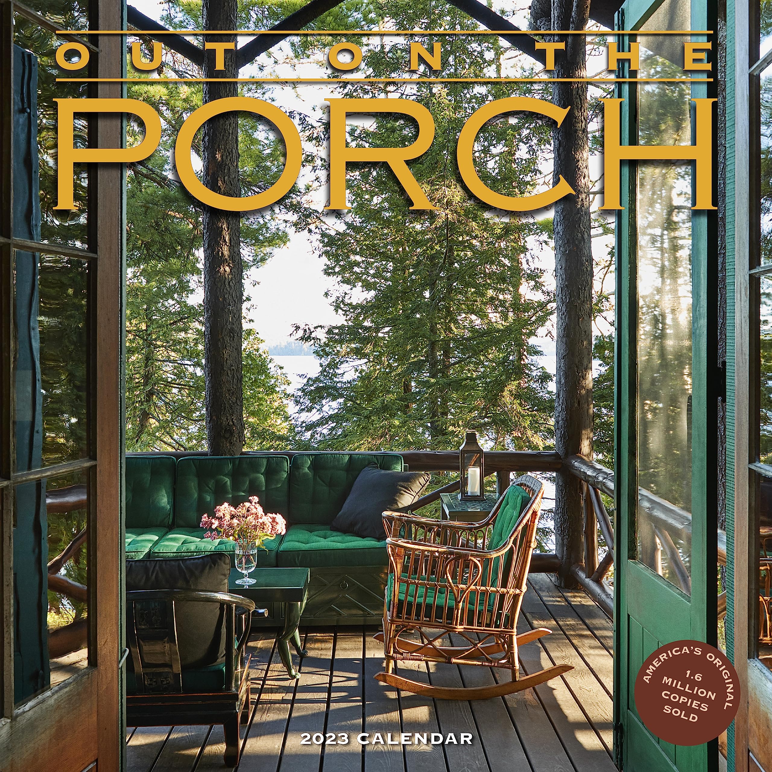 Out on the Porch Wall Calendar 2023: A Year of FrontRow Seats to Fabulous Views,New
