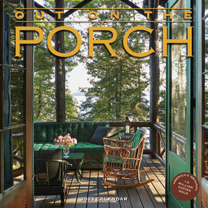 Out on the Porch Wall Calendar 2023: A Year of FrontRow Seats to Fabulous Views,New