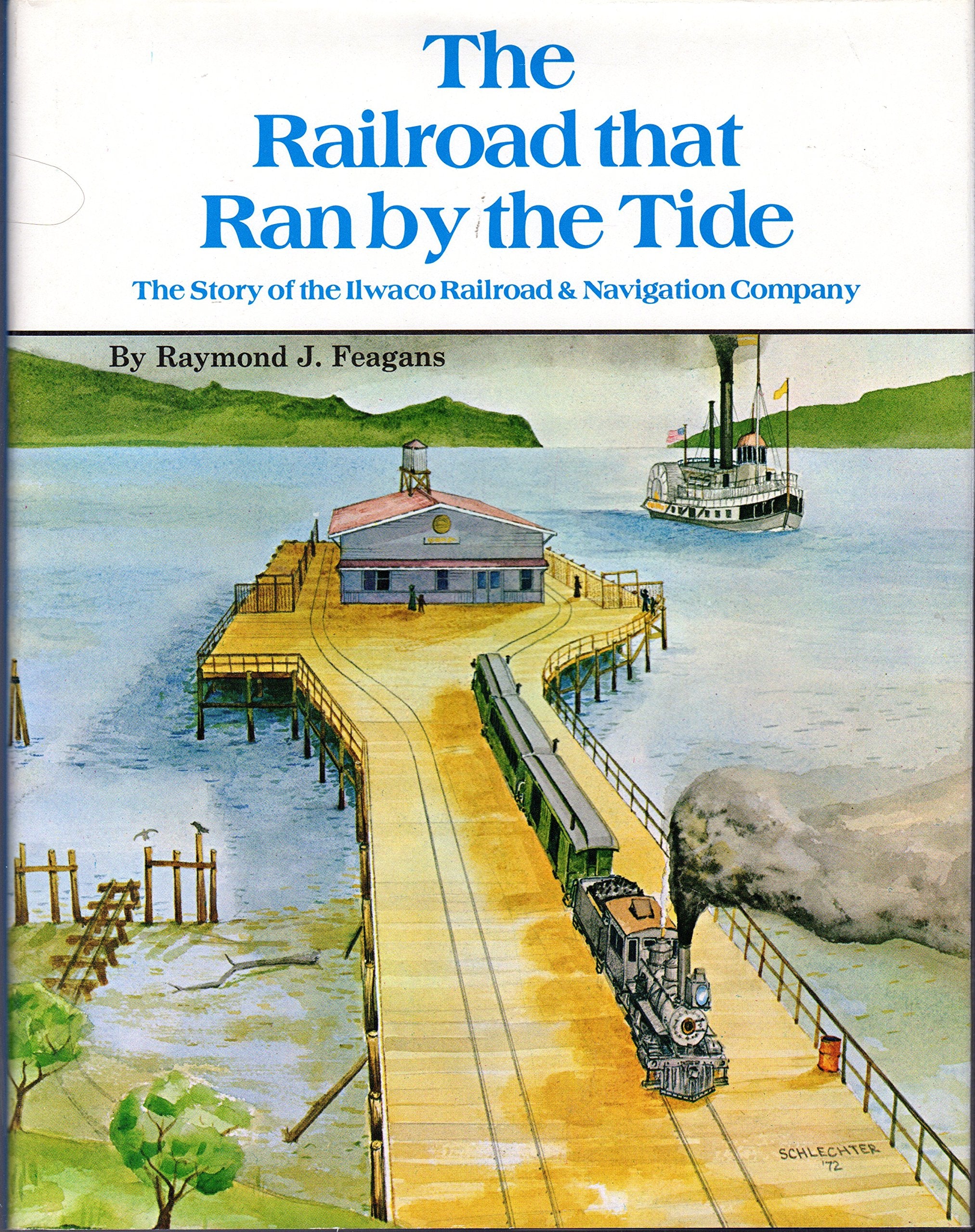 The Railroad That Ran by the Tide: Ilwaco Railroad and Navigation Co. of the State of Washington,Used