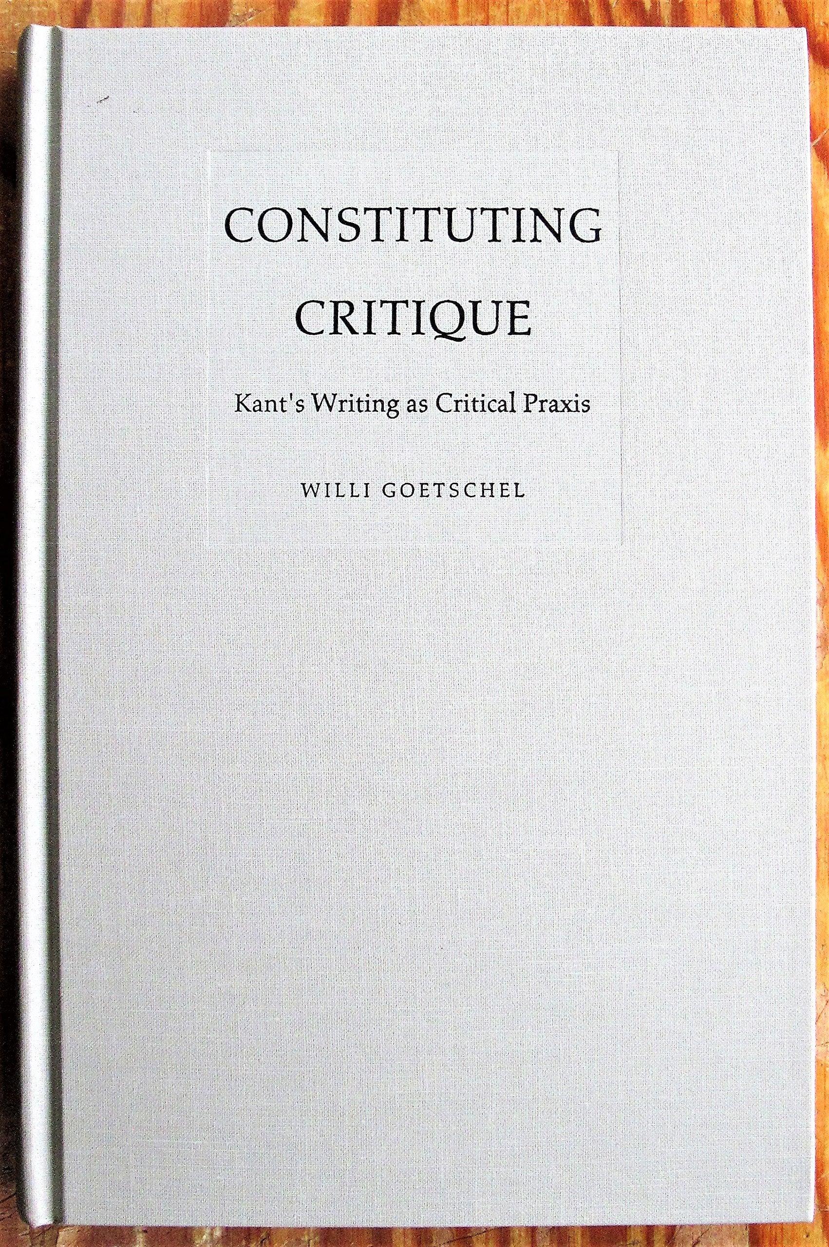Constituting Critique: Kants Writing as Critical Praxis (PostContemporary Interventions),Used