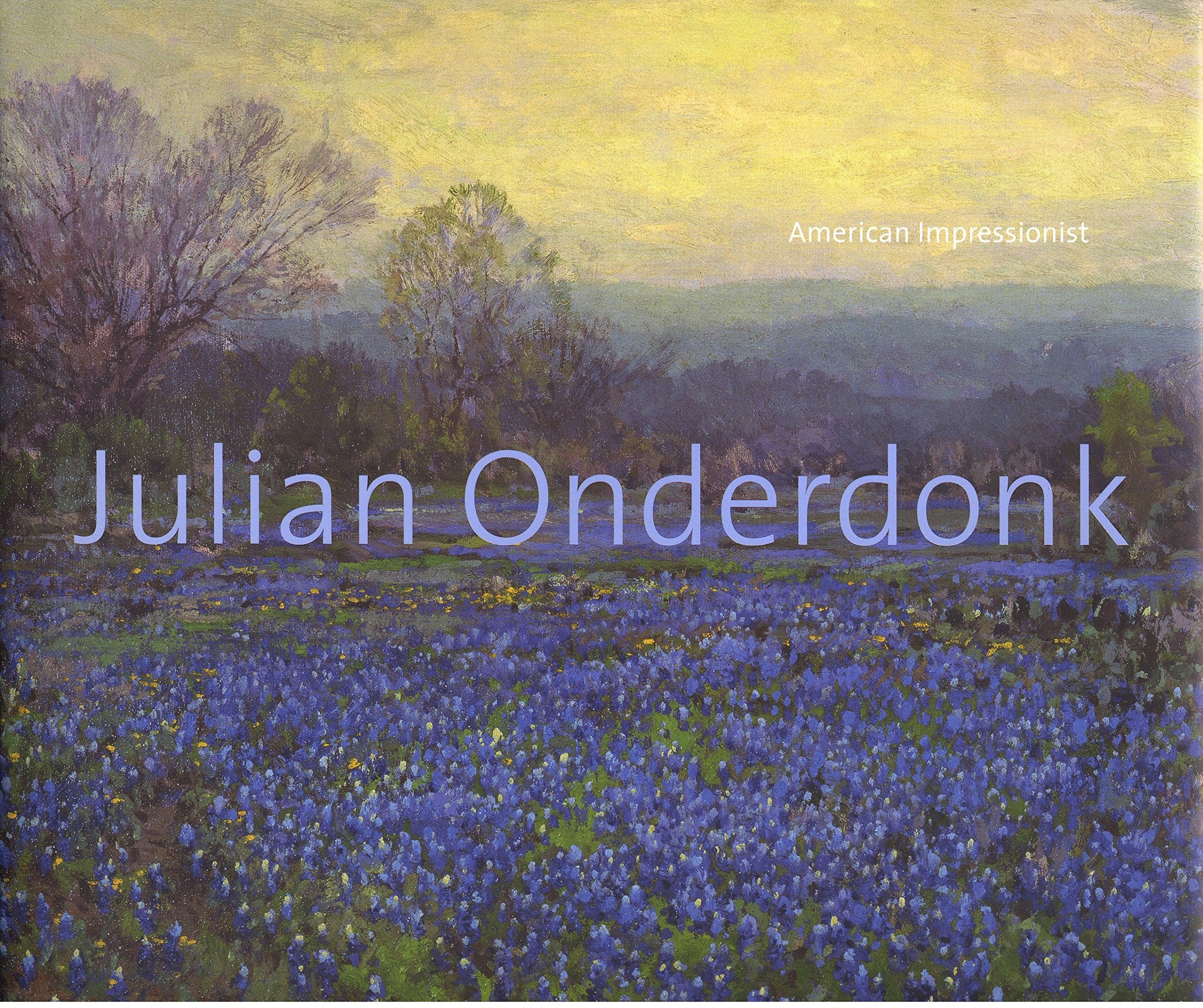 Julian Onderdonk: American Impressionist,New