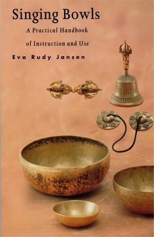Singing Bowls: A Practical Handbook of Instruction and Use,New