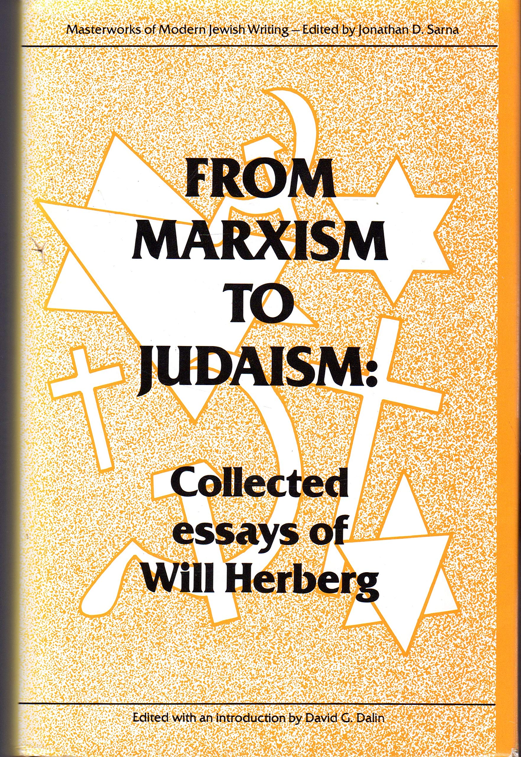 From Marxism to Judaism: The Collected Essays of Will Herberg (Masterworks of Modern Jewish Writing),Used