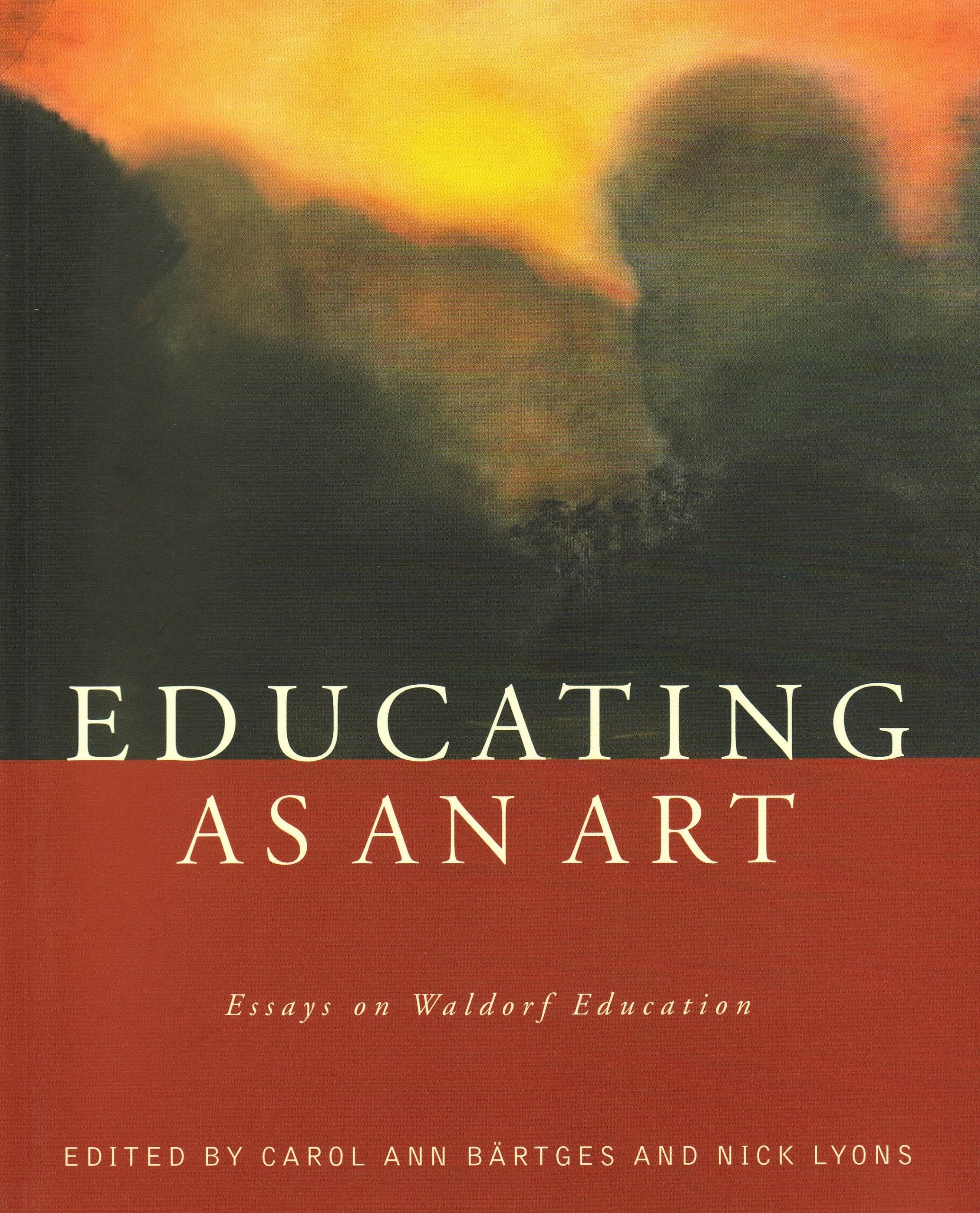 Educating As An Art: Essays On Waldorf Education-used
