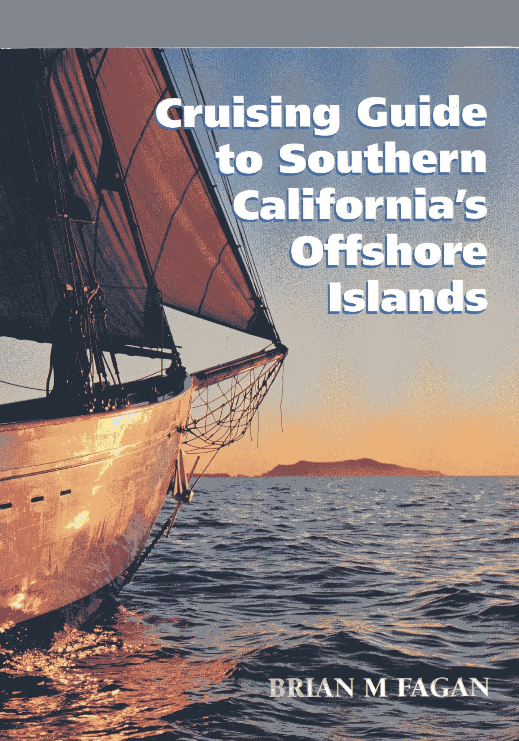 Cruising Guide to Southern California's Offshore Islands: With Sailing Directions for the Santa Barbara Channel's Mainland Coast,New