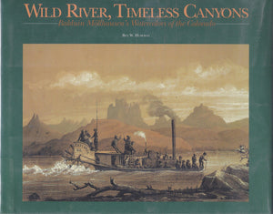 Wild River, Timeless Canyon: Balduin Mollhausen's Watercolors of the Colorado,New