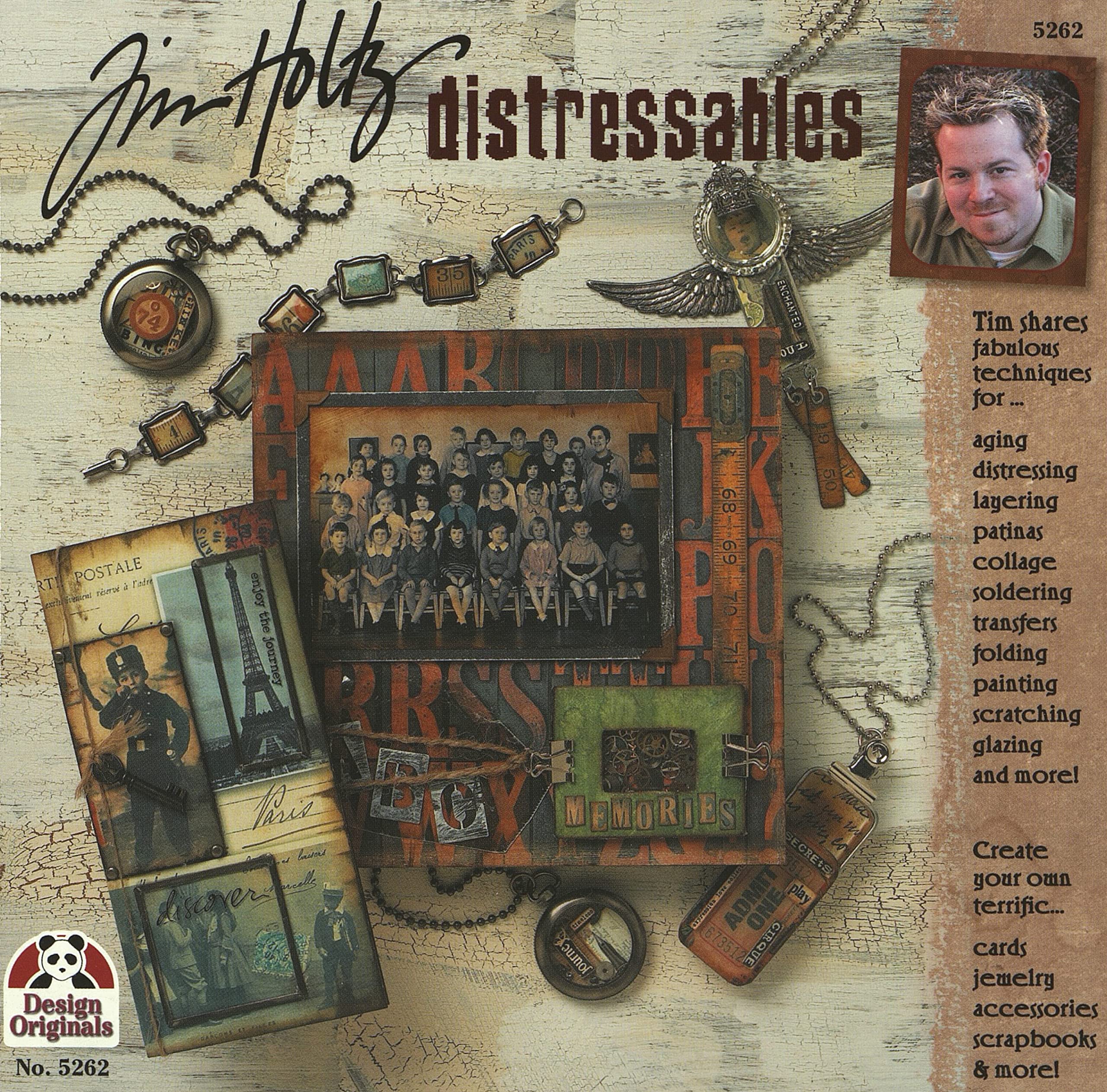 Tim Holtz Distressables: Tim Shares Fabulous Techniques for Aging, Distressing, Layering, Patinas, Collage, Soldering, Transfers,Used