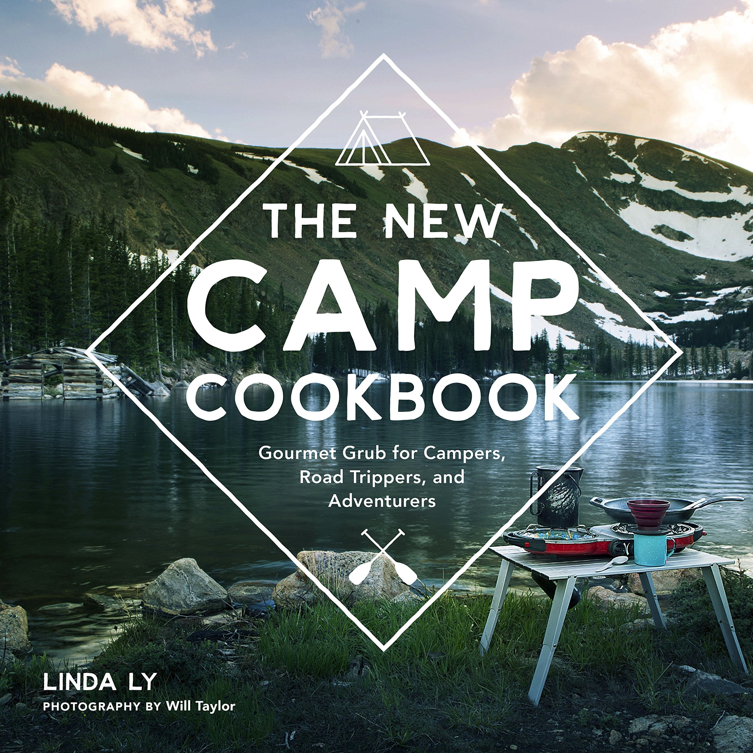 The New Camp Cookbook: Gourmet Grub For Campers, Road Trippers, And Adventurers (Great Outdoor Cooking)