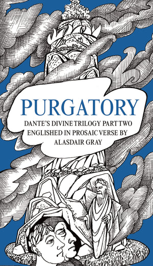 PURGATORY: Dante's Divine Trilogy Part Two. Decorated and Englished in Prosaic Verse by Alasdair Gray,Used