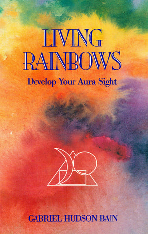 Living Rainbows: Develop Your Aura Sight