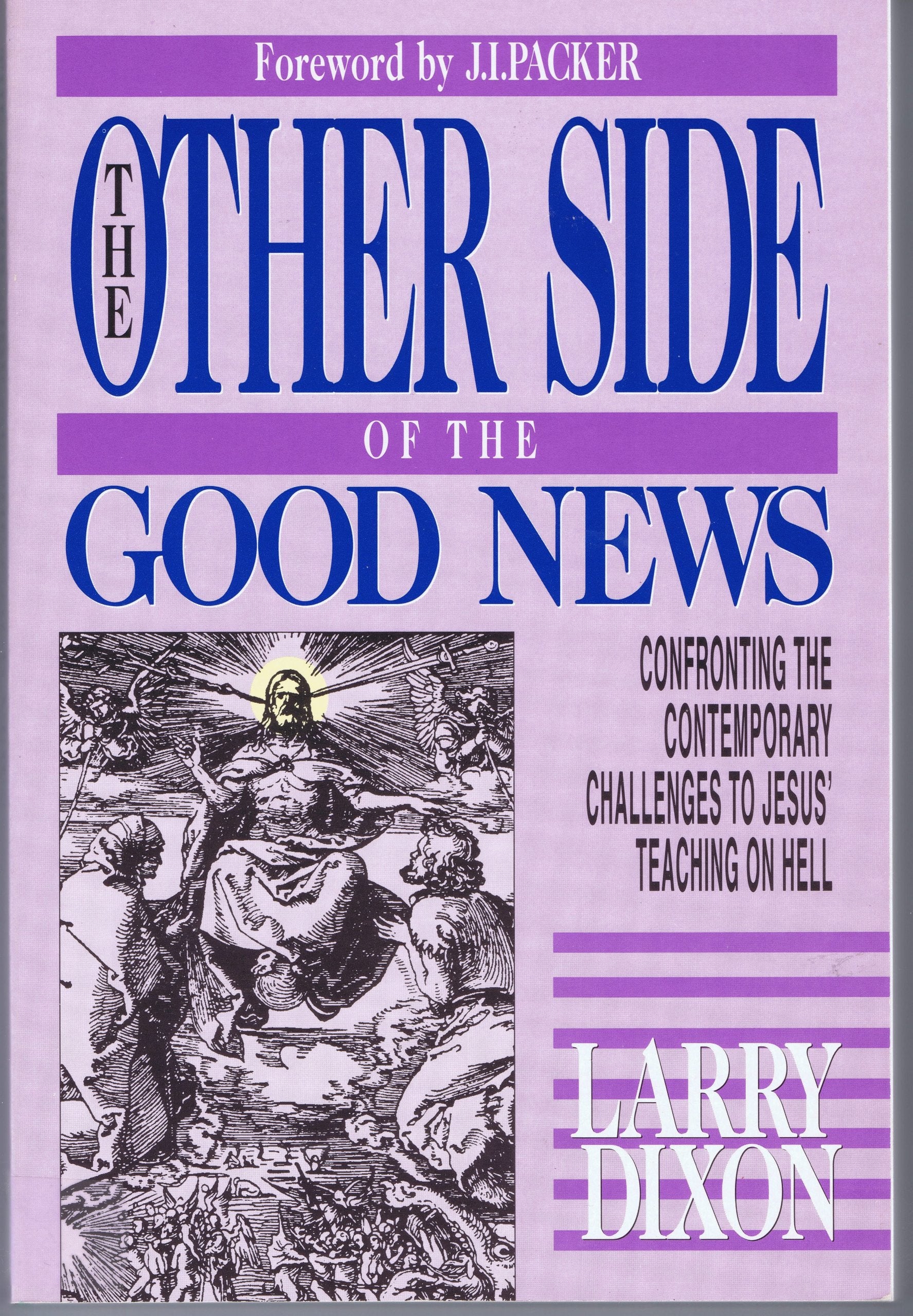 The Other Side of the Good News: Confronting the Contemporary Challenges to Jesus' Teaching On Hell,Used