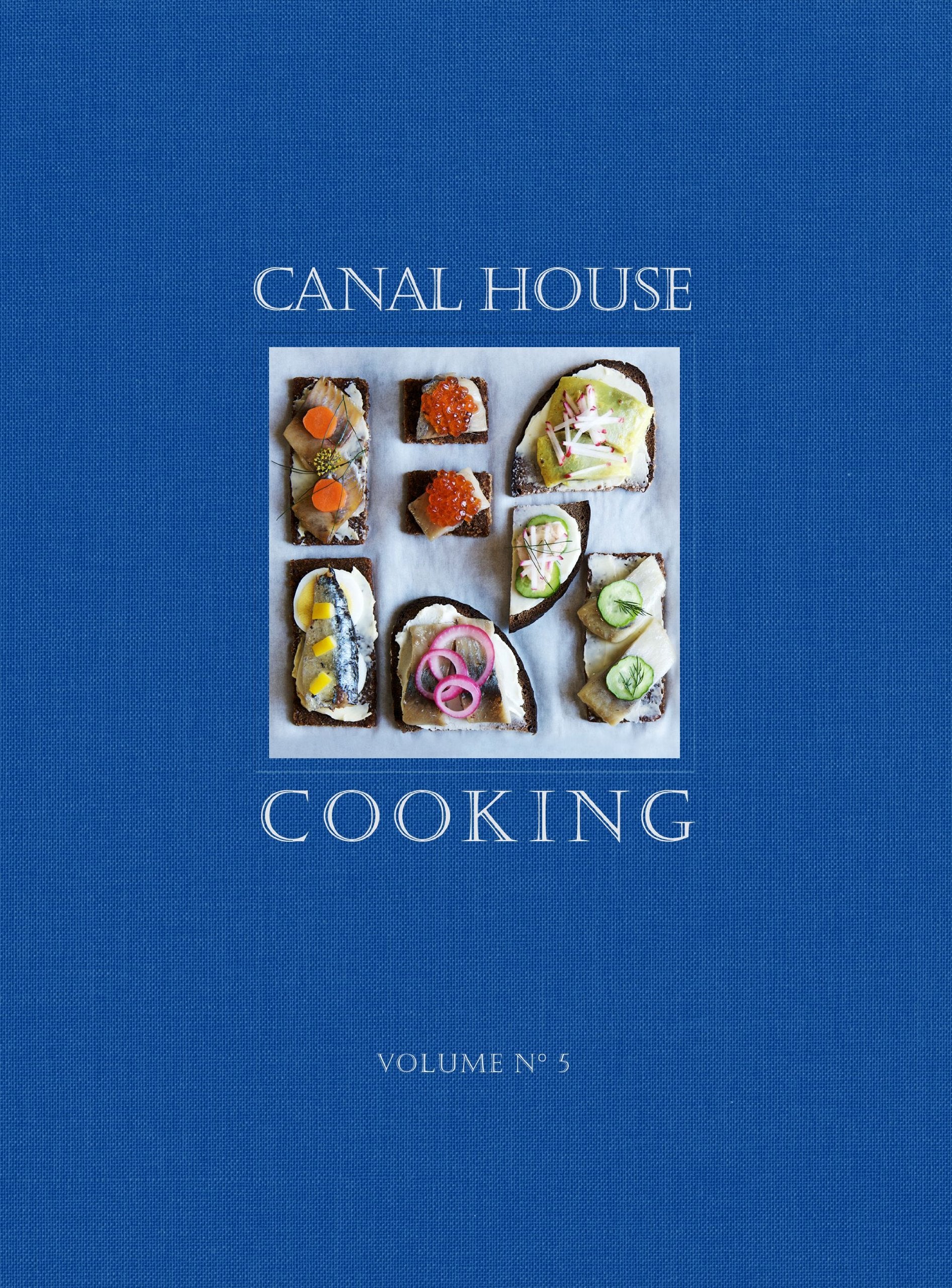 Canal House Cooking Volume No. 5: The Good Life (Volume 5),New
