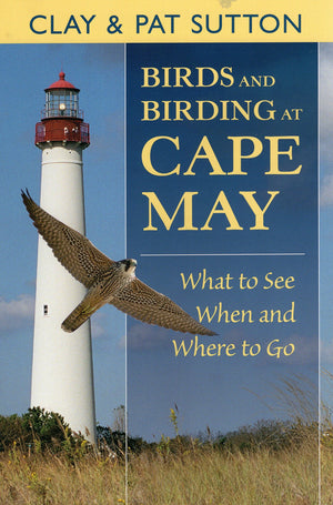 Birds And Birding At Cape May: What To See And When And Where To Go,Used