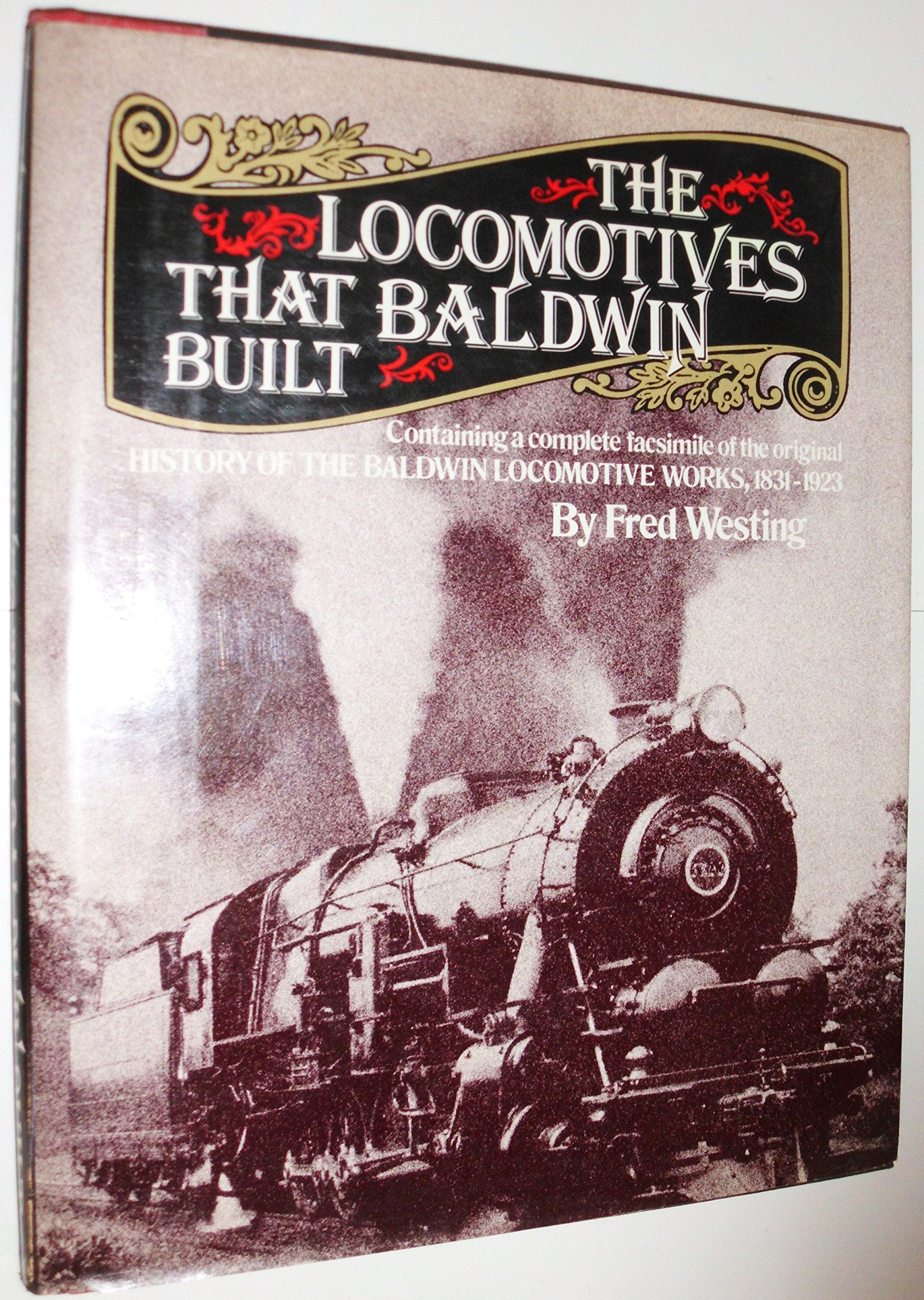 The Locomotives That Baldwin Built: Containing a Complete Facsimile of the Original History Of The Baldwin Locomotive Works, 183,Used